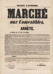 « Marché aux comestibles » [conditions d'accès et horaires d'ouverture du marché] : arrêté du maire d’Auxerre.