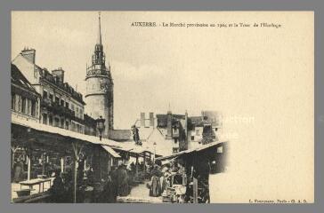 1 vue  - Auxerre. Le marché provisoire en 1904 et la Tour de l\'Horloge (ouvre la visionneuse)