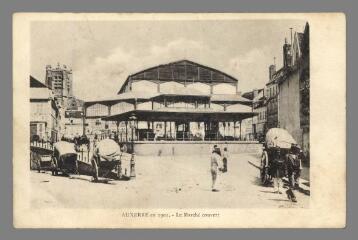 1 vue  - Auxerre. Le Marché couvert en 1901 (ouvre la visionneuse)
