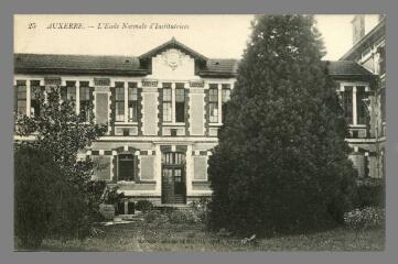 1 vue  - 25. Auxerre. L\'Ecole normale d\'Institutrices (ouvre la visionneuse)