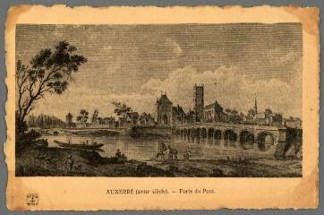 1 vue  - Auxerre (XVIIIe siècle). Porte du Pont. (ouvre la visionneuse)
