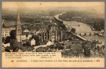 1 vue  - 96. Auxerre. L\'église Saint-Germain et le Pont-Neuf, vue prise de la cathédrale. (ouvre la visionneuse)