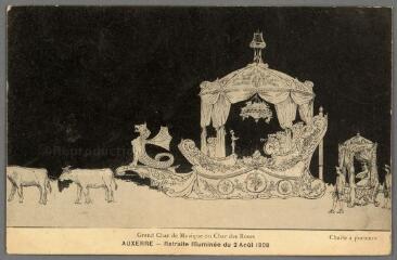 1 vue  - Auxerre. Retraite Illuminée du 2 août 1908. Grand char de musique ou char des Roses. Chaise à porteurs. (ouvre la visionneuse)