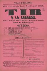 1 vue  - « Fête communale des 6, 7 et 8 août 1881. Tir à la carabine, sous la direction de M. Pidault, armurier, armurier à Auxerre » : règlement du tir à la carabine. (ouvre la visionneuse)