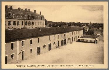 1 vue - Auxerre. Caserne Vauban. Les réfectoires et les magasins. Le stand de tir réduit. (ouvre la visionneuse)